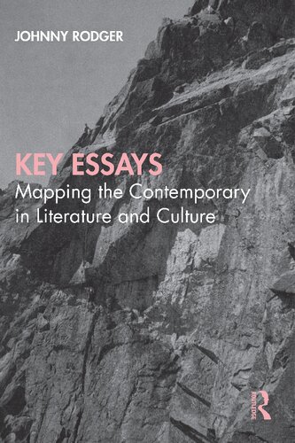 Key Essays: Mapping the Contemporary in Literature and Culture