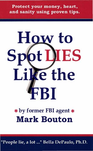 How to Spot Lies Like the FBI: Protect your money, heart, and sanity using proven tips.