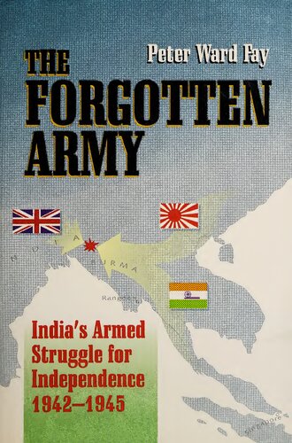 The Forgotten Army: India's Armed Struggle for Independence 1942-1945