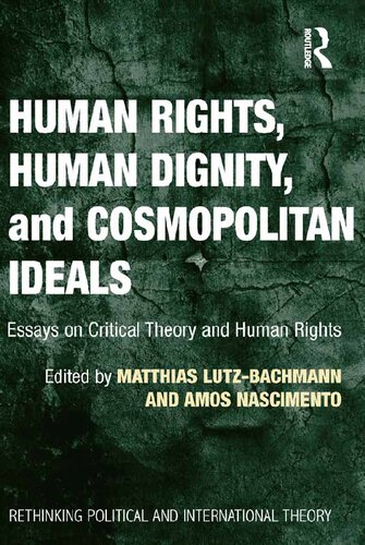 Human Rights, Human Dignity, and Cosmopolitan Ideals: Essays on Critical Theory and Human Rights