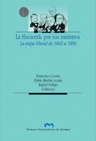 La hacienda por sus ministros : la etapa liberal de 1845 a 1899