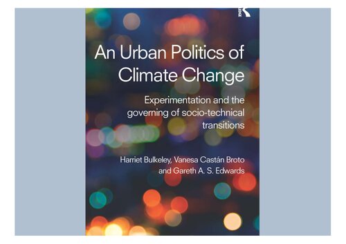 An urban politics of climate change: experimentation and the governing of socio-technical transitions