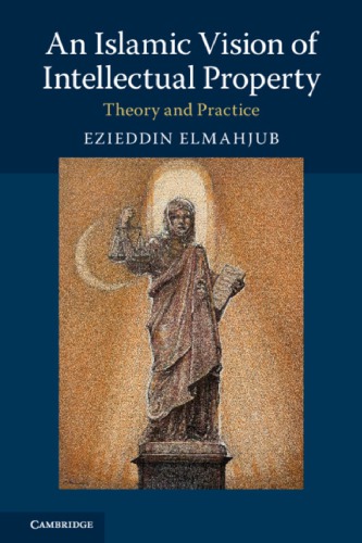 An Islamic Vision Of Intellectual Property: Theory And Practice