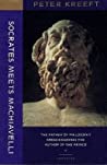 Socrates Meets Machiavelli: The Father of Philosophy Cross-Examines the Author of the Prince