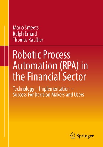 Robotic Process Automation (RPA) in the Financial Sector: Technology - Implementation - Success For Decision Makers and Users