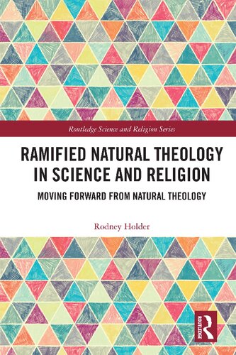 Ramified Natural Theology in Science and Religion: Moving Forward from Natural Theology