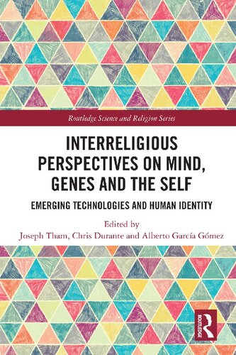 Interreligious Perspectives on Mind, Genes and the Self: Emerging Technologies and Human Identity