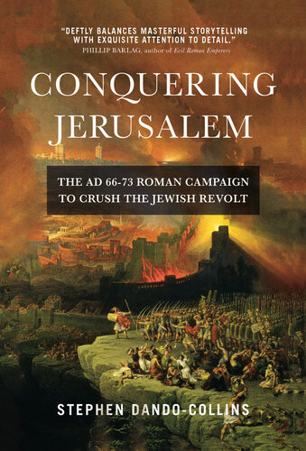 Conquering Jerusalem: The AD 66–73 Roman Campaign to Crush the Jewish Revolt