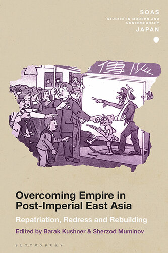 Overcoming empire in post-Imperial East Asia : repatriation, redressand rebuilding