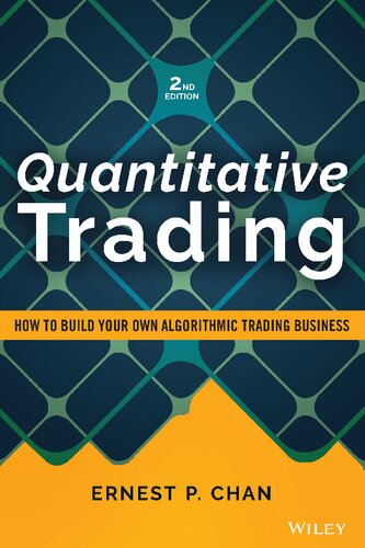 Quantitative trading : how to build your own algorithmic trading business.