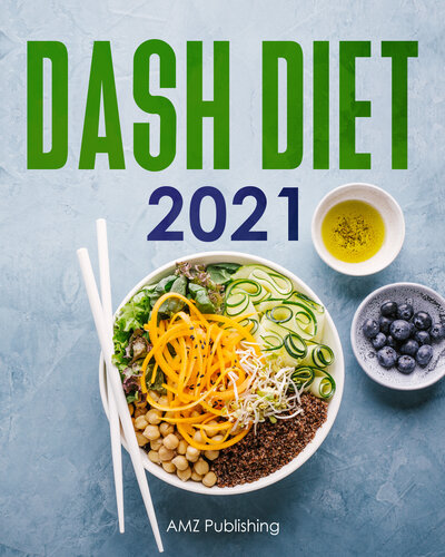 Dash Diet 2021Dash Diet 2021: Dash Diet for Beginners Book with 21 Day Meal Plan: Low Sodium Cookbook