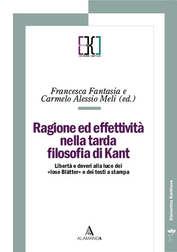 Ragione ed effettività nella tarda filosofia di Kant. Libertà e doveri alla luce dei 