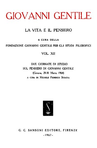 Giovanni Gentile. La vita e il pensiero. Due giornate di studio sul pensiero di Giovanni Gentile (Genova, 29-30 marzo 1964)