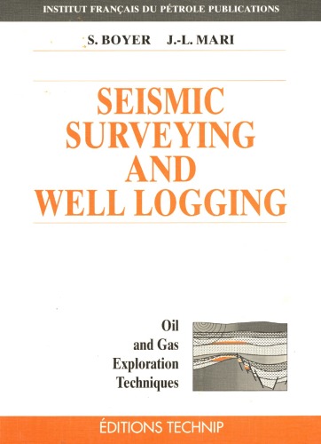 Seismic Surveying And Well Logging: Oil And Gas Exploration Techniques ()