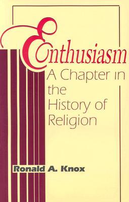 Enthusiasm: A Chapter in the History of Religion : With Special Reference to the XVII and XVIII Centuries