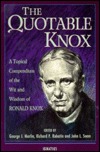 The Quotable Knox: A Topical Compendium of the Wit and Wisdom of Ronald Knox