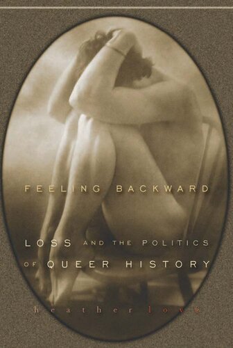 Feeling Backward: Loss and the Politics of Queer History