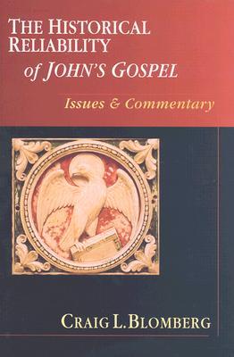 The Historical Reliability of John’s Gospel: Issues & Commentary