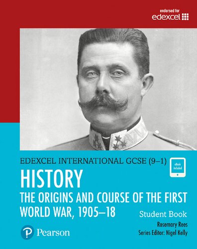 Edexcel International GCSE (9-1) History The Origins and Course of the First World War, 1905-18 Student Book