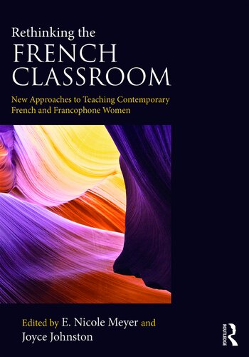 Rethinking the French Classroom: New Approaches to Teaching Contemporary French and Francophone Women