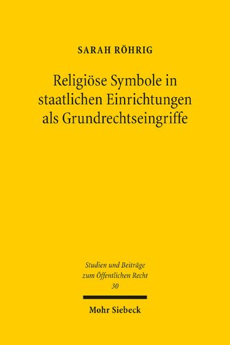 Religiose Symbole in Staatlichen Einrichtungen ALS Grundrechtseingriffe