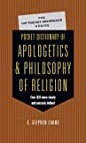 Pocket Dictionary of Apologetics & Philosophy of Religion: 300 Terms Thinkers Clearly Concisely Defined