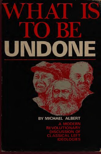 What Is to Be Undone: A Modern Revolutionary Discussion of Classical Left Ideologies (An Extending Horizons Book)