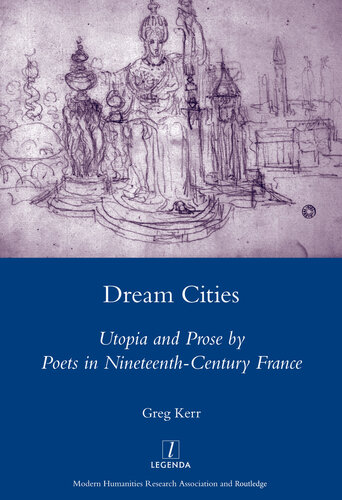 Dream Cities: Utopia and Prose by Poets in Nineteenth-Century France