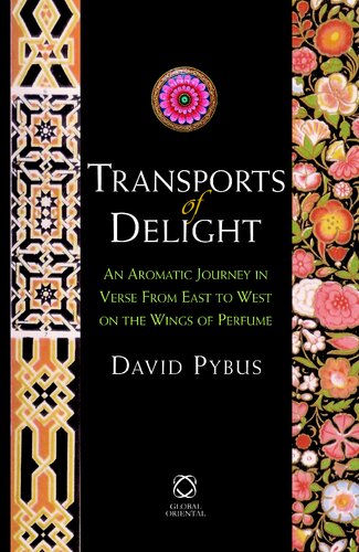 Transports of Delight: An Aromatic Journey in Verse From East to West on the Wings of Perfume