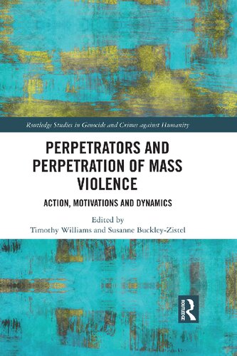 Perpetrators and Perpetration of Mass Violence: Action, Motivations and Dynamics