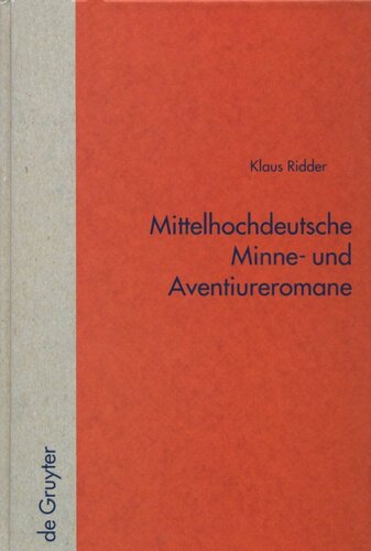 Mittelhochdeutsche Minne- und Aventiureromane. Fiktion, Geschichte und literarische Tradition im späthöfischen Roman: 