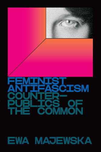 Feminist Antifascism - Counterpublics of the Common