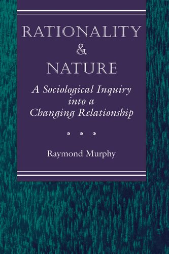 Rationality and Nature: A Sociological Inquiry into a Changing Relationship