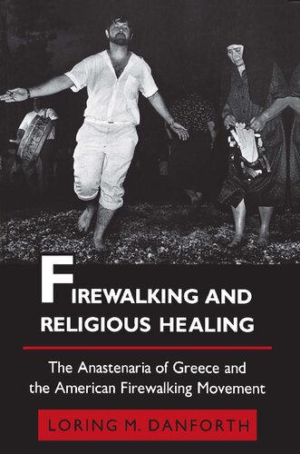 Firewalking and Religious Healing: The Anastenaria of Greece and the American Firewalking Movement