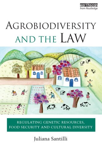 Agrobiodiversity and the Law: Regulating Genetic Resources, Food Security and Cultural Diversity