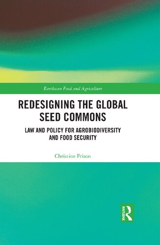 Redesigning the Global Seed Commons: Law and Policy for Agrobiodiversity and Food Security