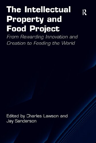 The Intellectual Property and Food Project: From Rewarding Innovation and Creation to Feeding the World