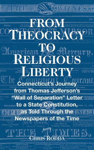 From Theocracy To Religious Liberty: Connecticut’s Journey from Thomas Jefferson’s “Wall of Separation” Letter to a State Constitution