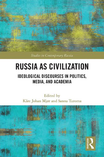 Russia as Civilization: Ideological Discourses in Politics, Media, and Academia