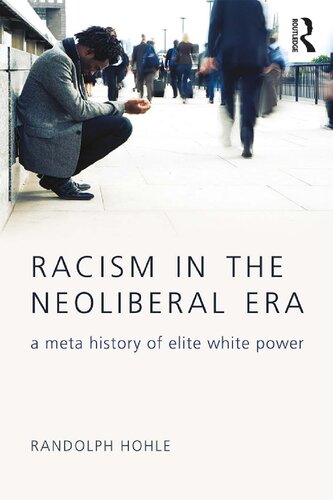 Racism in the Neoliberal Era: A Meta History of Elite White Power