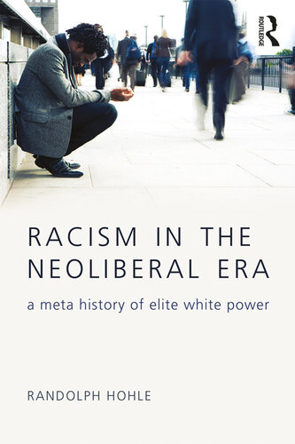 Racism in the Neoliberal Era: A Meta History of Elite White Power