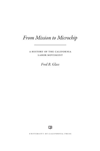 From Mission to Microchip: A History of the California Labor Movement