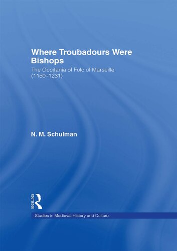 Where Troubadours were Bishops: The Occitania of Folc of Marseille (1150-1231)