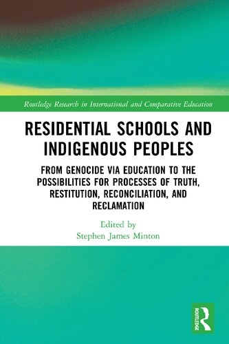 Residential Schools and Indigenous Peoples: From Genocide via Education to the Possibilities for Processes of Truth, Restitution, Reconciliation, and Reclamation