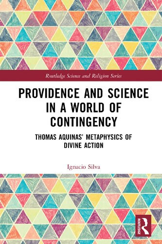 Providence and Science in a World of Contingency: Thomas Aquinas’ Metaphysics of Divine Action