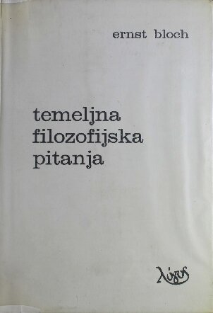 Temeljna filozofijska pitanja I : uz ontologiju još-ne-bitka : predavanje i dvije rasprave