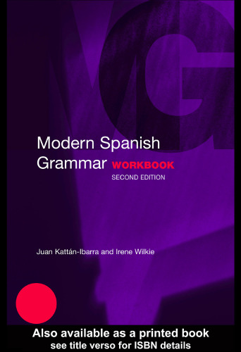 Modern Spanish Grammar: A Practical Guide (Routledge Grammars)