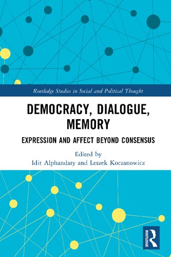 Democracy, Dialogue, Memory: Expression and Affect Beyond Consensus