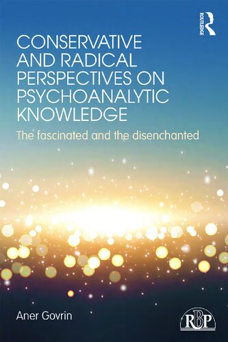 Conservative and Radical Perspectives on Psychoanalytic Knowledge: The Fascinated and the Disenchanted