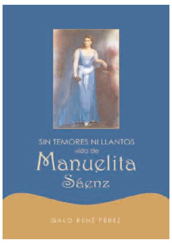 Sin temores ni llantos, vida de Manuelita Sáenz